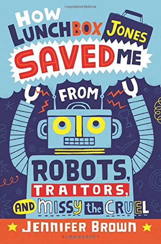 how lunchbox jones saved me from robots traitors and missy the cruel