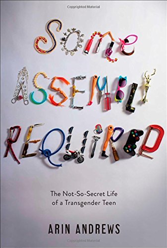 some assembly required the not-so-secret life of a transgender teen